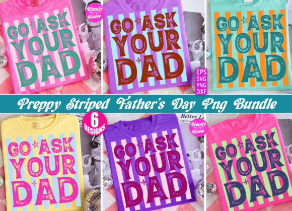 Preppy Funny Go Ask Your Dad PNG Bundle