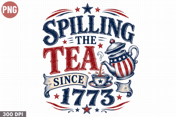 Spilling the Tea Since 1773: A Bold PNG for Modern Creators